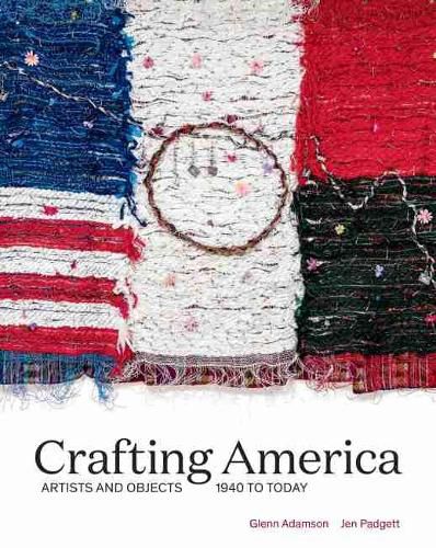 Cover image for Crafting America: Artists and Objects, 1940s to Today