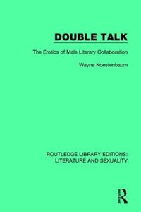 Cover image for Double Talk: The Erotics of Male Literary Collaboration