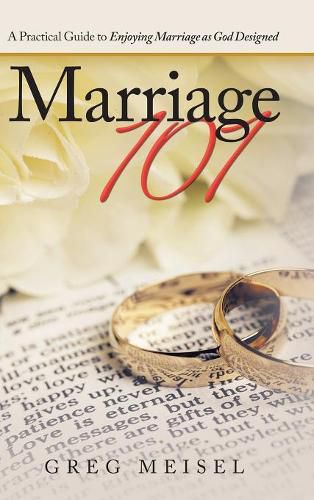 Cover image for Marriage 101: A Practical Guide to Enjoying Marriage as God Designed