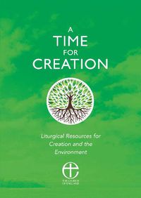 Cover image for A Time for Creation: Liturgical resources for Creation and the Environment