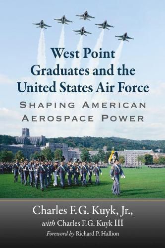 Cover image for West Point Graduates and the United States Air Force: Shaping American Aerospace Power