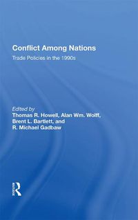 Cover image for Conflict Among Nations: Trade Policies in the 1990s