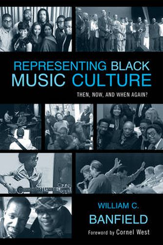 Cover image for Representing Black Music Culture: Then, Now, and When Again?