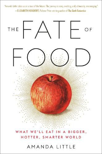 Cover image for The Fate of Food: What We'll Eat in a Bigger, Hotter, Smarter World