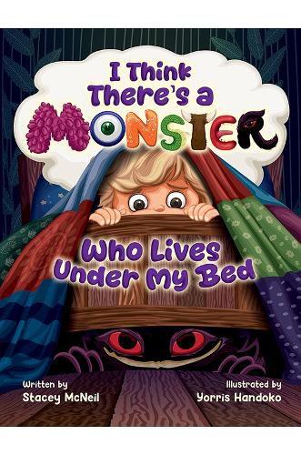 Cover image for I Think There's a Monster Who Lives Under My Bed