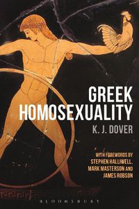 Cover image for Greek Homosexuality: with Forewords by Stephen Halliwell, Mark Masterson and James Robson
