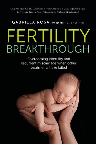 Cover image for Fertility Breakthrough: Overcoming infertility and recurrent miscarriage when other treatments have failed