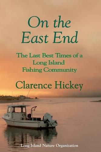 Cover image for On the East End: The Last Best Times of a Long Island Fishing Community