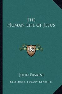 Cover image for The Human Life of Jesus