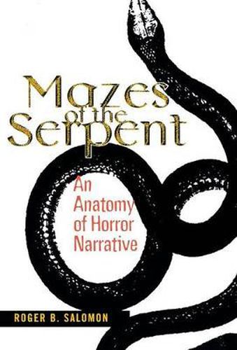 Cover image for Mazes of the Serpent: An Anatomy of Horror Narrative