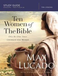 Cover image for Ten Women of the Bible Study Guide: One by One They Changed the World