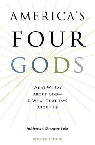 America's Four Gods: What We Say About God-And What That Says About Us