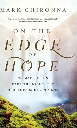 On the Edge of Hope: No Matter How Dark the Night, the Redeemed Soul Still Sings