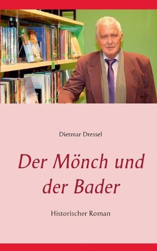 Cover image for Der Moench und der Bader: Historischer Roman