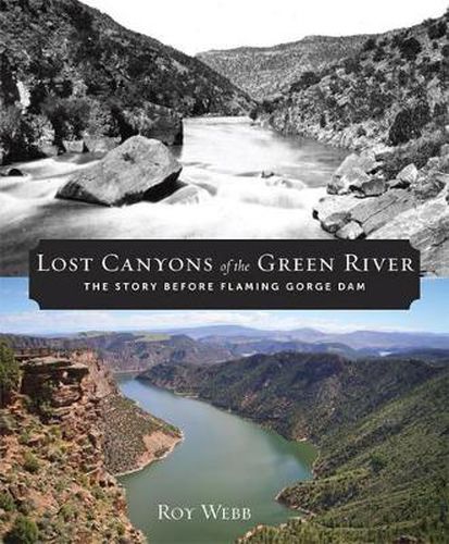 Lost Canyons of the Green River: The Story before Flaming Gorge Dam