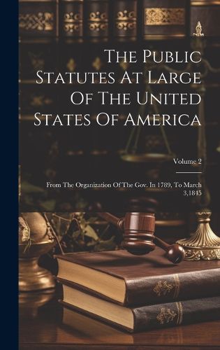 Cover image for The Public Statutes At Large Of The United States Of America