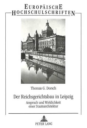 Cover image for Der Reichsgerichtsbau in Leipzig: Anspruch Und Wirklichkeit Einer Staatsarchitektur
