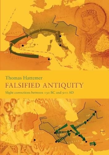 Cover image for Falsified Antiquity: Slight corrections between 130 BC and 911 AD