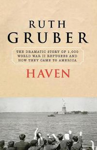 Cover image for Haven: The Dramatic Story of 1,000 World War II Refugees and How They Came to America