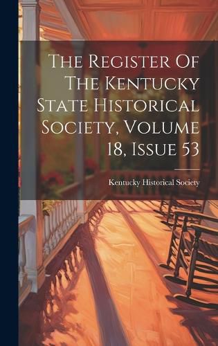 Cover image for The Register Of The Kentucky State Historical Society, Volume 18, Issue 53