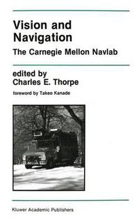 Cover image for Vision and Navigation: The Carnegie Mellon Navlab