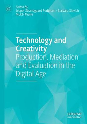 Cover image for Technology and Creativity: Production, Mediation and Evaluation in the Digital Age