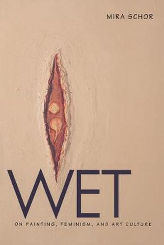 Cover image for Wet: On Painting, Feminism, and Art Culture