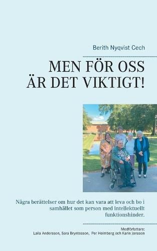 Cover image for Men Foer OSS AEr Det Viktigt!: Nagra berattelser om hur det kan vara att leva och bo i samhallet som person med intellektuellt funktionshinder.