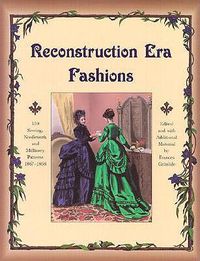 Cover image for Reconstruction Era Fashions: 350 Sewing, Needlework, and Millinery Patterns 1867-1868