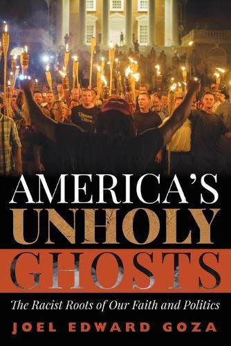 Cover image for America's Unholy Ghosts: The Racist Roots of Our Faith and Politics