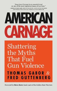 Cover image for American Carnage: Shattering the Myths That Fuel Gun Violence