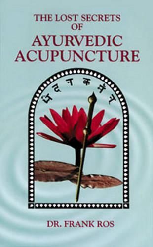 Cover image for The Lost Secrets of Ayurvedic Acupuncture