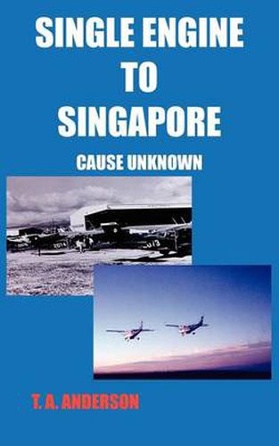 Cover image for Single Engine to Singapore: Cause Unknown