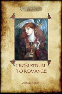 Cover image for From Ritual to Romance: The True Source of the Holy Grail (Aziloth Books)