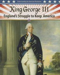 Cover image for King George III: England's Struggle to Keep America