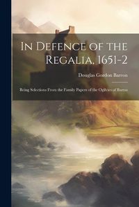 Cover image for In Defence of the Regalia, 1651-2