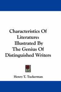 Cover image for Characteristics of Literature: Illustrated by the Genius of Distinguished Writers