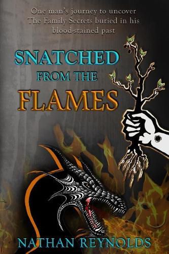 Cover image for Snatched from the Flames: One Man's Journey to Uncover the Family Secrets Buried in His Blood-Stained Past