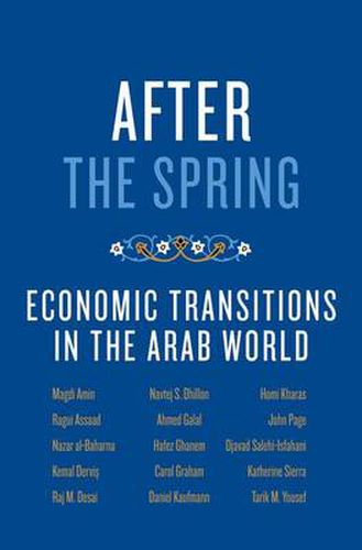 Cover image for After the Spring: Economic Transitions in the Arab World