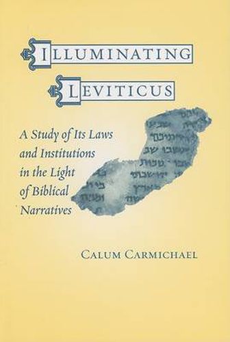 Cover image for Illuminating  Leviticus: A Study of Its Laws and Institutions in the Light of Biblical Narratives