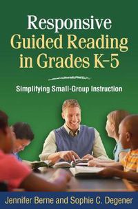 Cover image for Responsive Guided Reading in Grades K-5: Simplifying Small-Group Instruction
