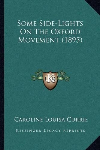 Cover image for Some Side-Lights on the Oxford Movement (1895)