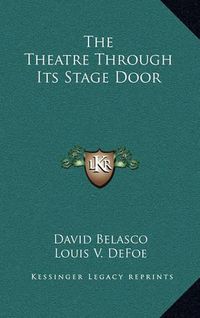 Cover image for The Theatre Through Its Stage Door