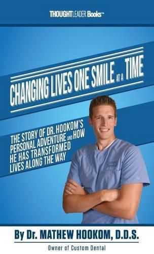 Cover image for Changing Lives One Smile At A Time: The Story of Dr. Hookom's Personal Adventure And How He Has Transformed Lives Along The Way