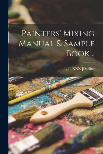 Cover image for Painters' Mixing Manual & Sample Book ..