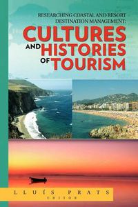 Cover image for Researching Coastal and Resort Destination Management: Cultures and Histories of Tourism