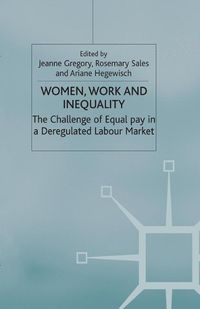 Cover image for Women, Work and Inequality: The Challenge of Equal Pay in a Deregulated Labour Market