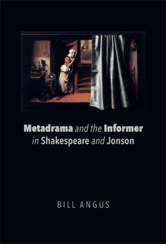 Cover image for Metadrama and the Informer in Shakespeare and Jonson
