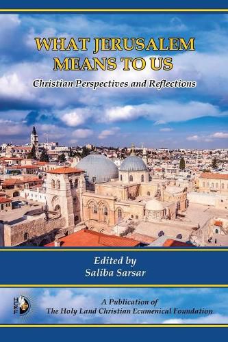 Cover image for What Jerusalem Means to Us: Christian Perspectives and Reflections