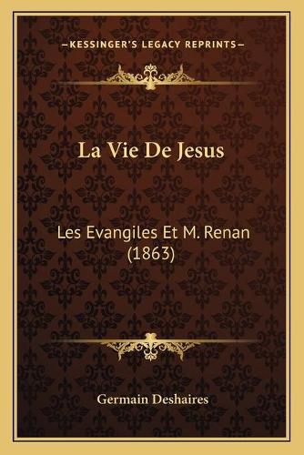 Cover image for La Vie de Jesus: Les Evangiles Et M. Renan (1863)